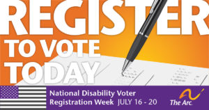 Image says "Register to vote today: National Disability Voter Registration Week July 16-20" and shows a pen filling in a voting ballot.